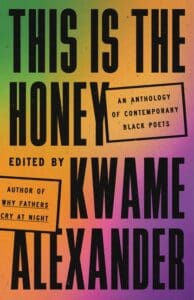 This is The Hone: An Anthology of Contemporary Black Poets, edited by Kwame Alexander